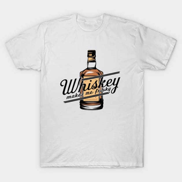 Whiskey Makes Me Frisky | Whiskey Bottle T-Shirt by Starart Designs